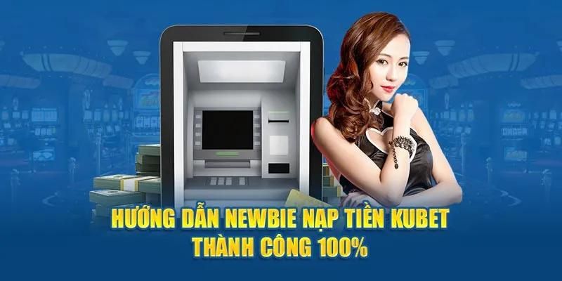 4 điều kiện cơ bản để hội viên nạp tiền Kubet thành công