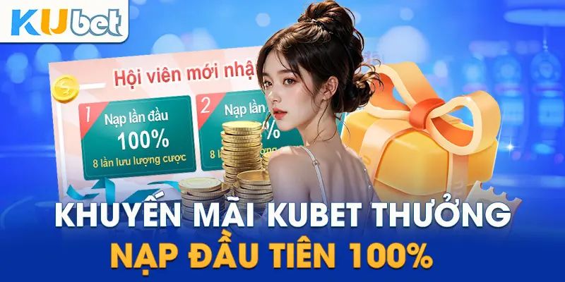 Ưu đãi nạp tiền siêu hot tại nhà cái Kubet